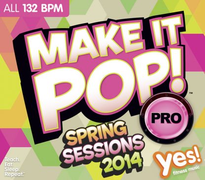 1-CD Make It Pop : Spring Sessions 2014 (132) – Yes Fitness Music